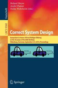 Correct System Design: Symposium in Honor of Ernst-Rüdiger Olderog on the Occasion of His 60th Birthday, Oldenburg, Germany, September 8-9, 2