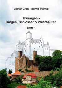 Thuringen - Burgen, Schloesser & Wehrbauten Band 1