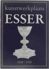 Kunstwerkplaats Esser 1838-1938
