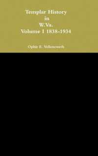 Templar History in W.Va. Volume I 1838-1934
