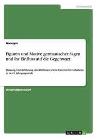 Figuren und Motive germanischer Sagen und ihr Einfluss auf die Gegenwart