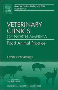 Bovine Neonatology, An Issue of Veterinary Clinics: Food Animal Practice