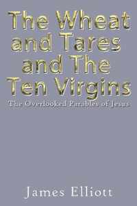 The Wheat and Tares and the Ten Virgins