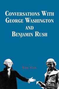 Conversations with George Washington and Benjamin Rush