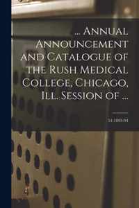 ... Annual Announcement and Catalogue of the Rush Medical College, Chicago, Ill. Session of ...; 51