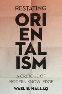 Restating Orientalism  A Critique of Modern Knowledge