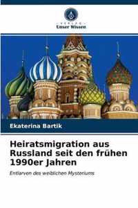Heiratsmigration aus Russland seit den fruhen 1990er Jahren