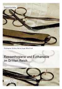 Rassenhygiene und Euthanasie im Dritten Reich