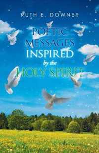 Poetic Messages Inspired by the Holy Spirit
