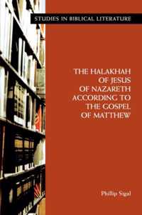 The Halakhah of Jesus of Nazareth According to the Gospel of Matthew
