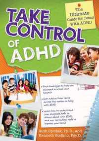 Take Control of ADHD: The Ultimate Guide for Teens With ADHD