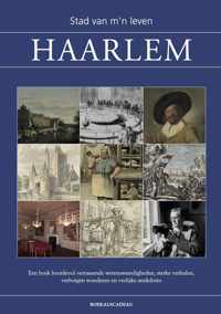 Haarlem - Stad van m'n leven  - geschiedenis, cadeau Haarlemmer