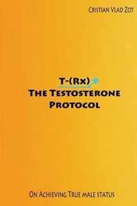 T-(Rx) - The Testosterone Protocol