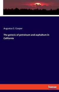 The genesis of petroleum and asphaltum in California