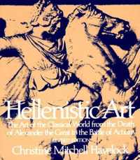 Hellenistic Art - The Art of the Classical World from the Death of Alexander the Great to the Battle of Actium