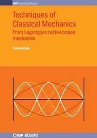 Techniques of Classical Mechanics: From Lagrangian to Newtonian mechanics
