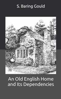 An Old English Home and Its Dependencies