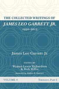 The Collected Writings of James Leo Garrett Jr., 1950-2015