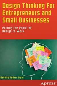 Design Thinking for Entrepreneurs and Small Businesses