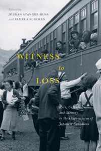Witness to Loss, 2: Race, Culpability, and Memory in the Dispossession of Japanese Canadians