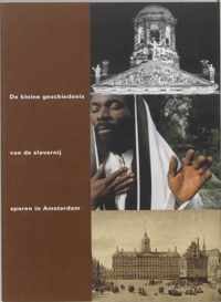 De Kleine Geschiedenis Van De Slavernij: Sporen In Amsterdam