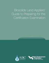 Biosolids Land Appliers' Guide to Preparing for the Certification Examination