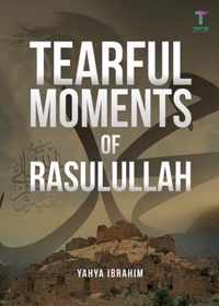 Tearful Moments of Rasulullah