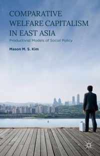 Comparative Welfare Capitalism in East Asia