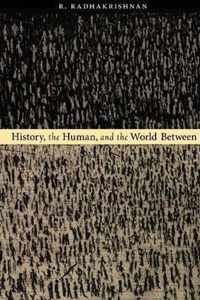 History, the Human, and the World Between