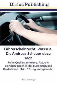 Fuhrerscheinrecht. Was u.a. Dr. Andreas Scheuer dazu sagt