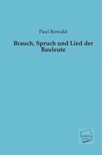 Brauch, Spruch Und Lied Der Bauleute