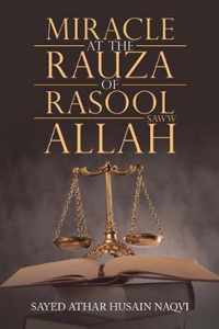 Miracle at the Rauza of Rasool Allah Saww