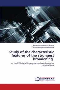 Study of the characteristic features of the strongest broadening