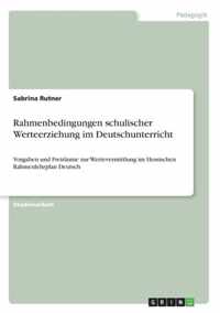 Rahmenbedingungen schulischer Werteerziehung im Deutschunterricht