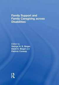 Family Support and Family Caregiving Across Disabilities