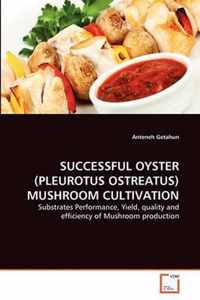 Successful Oyster (Pleurotus Ostreatus) Mushroom Cultivation