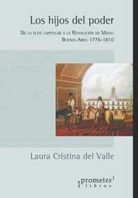 Los hijos del poder: De la elite capitular a la Revolucion de Mayo