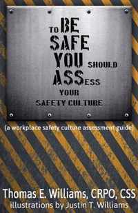 to BE SAFE, YOU should ASSess your safety culture