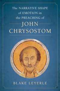 The Narrative Shape of Emotion in the Preaching of John Chrysostom