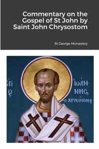 Commentary on the Gospel of St John by Saint John Chrysostom