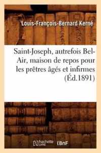 Saint-Joseph, Autrefois Bel-Air, Maison de Repos Pour Les Pretres Ages Et Infirmes (Ed.1891)