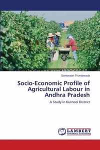 Socio-Economic Profile of Agricultural Labour in Andhra Pradesh