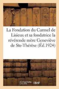 La Fondation Du Carmel de Lisieux Et Sa Fondatrice La Reverende Mere Genevieve de Sainte-Therese