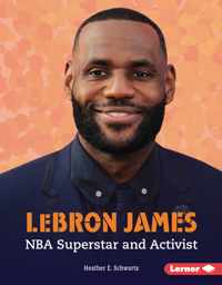 Lebron James: NBA Superstar and Activist