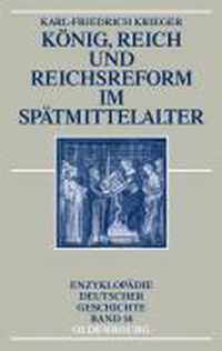 Koenig, Reich Und Reichsreform Im Spatmittelalter