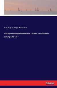 Das Repertoire des Weimarischen Theaters unter Goethes Leitung 1791-1817