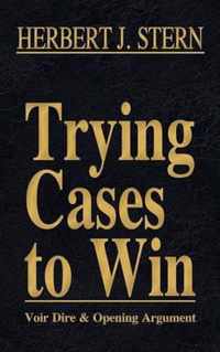 Trying Cases to Win Vol. 1