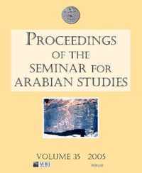 Proceedings of the Seminar for Arabian Studies Volume 35 2005