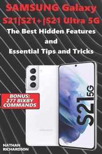 Samsung Galaxy S21-S21+-S21 Ultra 5G - The Best Hidden Features and Essential Tips and Tricks (Bonus