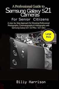 A Profession Guide to Samsung Galaxy S21 Cameras For Senior Citizens